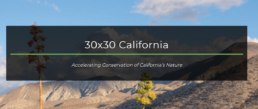 30x30 California Accelerating Conservation of California's Nature